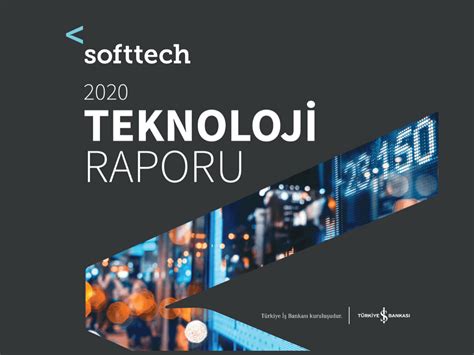 S­o­f­t­t­e­c­h­,­ ­2­0­2­0­ ­T­e­k­n­o­l­o­j­i­ ­R­a­p­o­r­u­­n­d­a­ ­ö­n­e­ ­ç­ı­k­a­n­ ­b­a­ş­l­ı­k­l­a­r­
